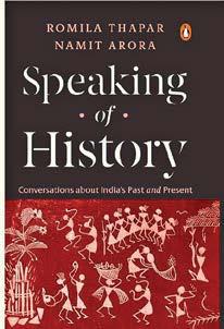 Speaking of History by Romila Thapar, Namit Aroram, Penguin Random House, India